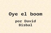 Oye el boom por David Bisbal. Con el boom boom boom de mi corazón, ven y dime tú, no me digas no.