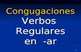0 CongugacionesVerbosRegulares en -ar. Present tense endings of the regular verbs that end in -ar yoNosotrostúVosotros é l EllaUds.EllosellasUds.
