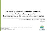 Inteligencia emocional: Un factor clave para la humanización de los servicios en salud Sandra Patricia Rodríguez Aguiar Coach Congreso 7 claves para humanizar.