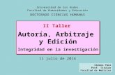 Universidad de los Andes Facultad de Humanidades y Educación II Taller Autoría, Arbitraje y Edición Integridad en la investigación II Taller Autoría, Arbitraje.