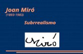 Joan Miró (1893-1983) Subrrealismo. JOAN MIRÓ Y LOS NIÑOS A. Joan Miró nació en Barcelona, España. Allí vivía y, como todos los niños y niñas de su barrio,