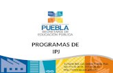 PROGRAMAS DE IPJ 11 Norte 806, Col. Centro Puebla, Pue. Tel: 777 22 30 31, 777 22 30 32