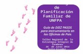 La estrategia de Planificación Familiar de UNFPA Guía de DIEZ PASOS para instrumentarla en las Oficinas de Pais Taller Regional de la Estrategia Integral.