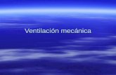 Ventilación mecánica. Ventilación general  Ventilación asistida: es mover el gas contenido en los pulmones hacia adentro y hacia afuera por una fuente.