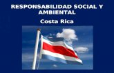 RESPONSABILIDAD SOCIAL Y AMBIENTAL Costa Rica RESPONSABILIDAD SOCIAL Y AMBIENTAL Costa Rica.