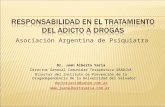 Asociación Argentina de Psiquiatra Dr. Juan Alberto Yaría Director General Comunidad Terapéutica GRADIVA Director del Instituto de Prevención de la Drogadependencia.