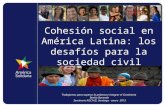Cohesión social en América Latina: los desafíos para la sociedad civil Trabajamos para superar la pobreza e integrar el Continente Benito Baranda Seminario.