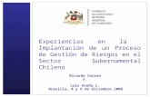Experiencias en la Implantación de un Proceso de Gestión de Riesgos en el Sector Gubernamental Chileno Brasilia, 8 y 9 de diciembre 2008 Ricardo Correa.