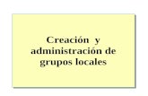 Creación y administración de grupos locales. Descripción general Introducción a los grupos de Windows 2000 Grupos locales Grupos locales integrados Estrategia.