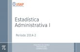 Estadística Administrativa I Período 2014-2 1 PRINCIPIOS DE CONTEO PERMUTACINES COMBINACIONES.