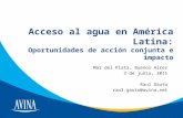 Acceso al agua en América Latina: Oportunidades de acción conjunta e impacto Mar del Plata, Buenos Aires 3 de junio, 2011 Raul Gauto raul.gauto@avina.net.