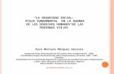 “LA SEGURIDAD SOCIAL: PIEZA FUNDAMENTAL EN LA AGENDA DE LOS DERECHOS HUMANOS DE LAS PERSONAS VIEJAS” Aura Marlene Márquez Herrera Integrante Grupo Interdisciplinario.