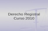 1 Derecho Registral Curso 2010. 2 Derecho Registral Parte I