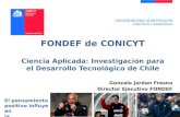 FONDEF de CONICYT Ciencia Aplicada: Investigación para el Desarrollo Tecnológico de Chile Gonzalo Jordan Fresno Director Ejecutivo FONDEF El pensamiento.