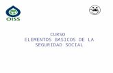 CURSO ELEMENTOS BASICOS DE LA SEGURIDAD SOCIAL. La Seguridad Social: Elementos, evolución y perspectivas Francis Zúñiga G. @oisss-cr.org.