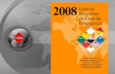 fase inicial del incidente  La Guía de Respuesta a Emergencias 2008 (GRE2008) es una guía para asistir a los primeros en respuesta, en la rápida identificación.