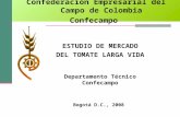 ESTUDIO DE MERCADO DEL TOMATE LARGA VIDA Departamento Técnico Confecampo Bogotá D.C., 2008 Confederación Empresarial del Campo de Colombia Confecampo.