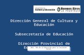 Dirección General de Cultura y Educación Subsecretaría de Educación Dirección Provincial de Educación Primaria 2011 Año de la Educación para la Inclusión.