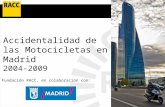 Accidentalidad de las Motocicletas en Madrid 2004-2009 Fundación RACC, en colaboración con: