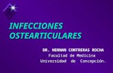 INFECCIONES OSTEARTICULARES DR. HERNAN CONTRERAS ROCHA Facultad de Medicina Universidad de Concepción.