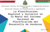 La Planificación Regional y Sectorial en la Marco del Sistema Nacional de Planificación del Desarrollo de Honduras Secretaría Técnica de Planificación.