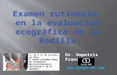Examen rutinario en la evaluación ecográfica de la Rodilla Dr. Depetris Franco  9, 10 y 11 de Octubre de 2014 I CURSO INTERNACIONAL DE.