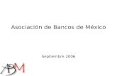 Asociación de Bancos de México Septiembre 2006. Agenda  Entorno Macroeconómico  Actividad Financiera a Julio 2006  Cartera Vencida  La Banca durante.
