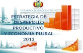 ESTRATEGIA DE DESARROLLO PRODUCTIVO Y ECONOMIA PLURAL 2013.