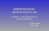 HIPERTENSIÓN RENOVASCULAR CLÍNICA, DIAGNÓSTICO Y TRATAMIENTO Dr. Ricardo Bello Marzo 2002.