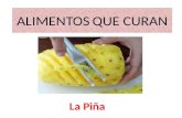 ALIMENTOS QUE CURAN La Piña. Beneficios y propiedades medicinales de la Piña o Ananá La Piña es una de las frutas más saludables, ayuda a bajar el colesterol.