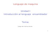 1 Lenguaje de maquina Unidad I Introducción al lenguaje ensamblador Juego de instrucciones. Tema: