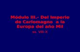 Módulo III.- Del Imperio de Carlomagno a la Europa del año Mil ss. VIII-X.