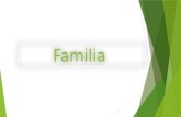FamiliaFamilia. Familia La familia es la base fundamental de la sociedad, la primera escuela a la que todo ser humano asiste desde que nace. La familia.