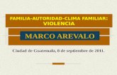 FAMILIA-AUTORIDAD-CLIMA FAMILIAR : VIOLENCIA Ciudad de Guatemala, 8 de septiembre de 2011