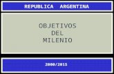 REPUBLICA ARGENTINA 2000/2015 OBJETIVOS DEL MILENIO.