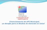 CAPITULO IV Financiamiento de APS Municipal, un desafío para el Modelo de Atención en Salud.