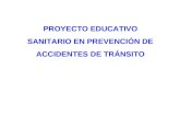 PROYECTO EDUCATIVO SANITARIO EN PREVENCIÓN DE ACCIDENTES DE TRÁNSITO.