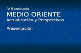 IV Seminario MEDIO ORIENTE Actualización y Perspectivas Presentación.