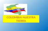 COLOMBIA NUESTRA TIERRA. COLOMBIA El Escudo de armas de la República de Colombia consta de tres franjas o cuarteles horizontales. El Cóndor simboliza.