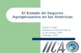 El Estado de Seguros Agropecuarios en las Américas David C. Hatch Subdirector General Adjunto 22 de octubre, 2009 Santiago, Chile.