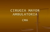 CIRUGIA MAYOR AMBULATORIA CMA. Definición: Definición: Es todo procedimiento quirúrgico que requiere de un tiempo corto de recuperación postoperatoria.