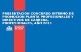 PRESENTACION CONCURSO INTERNO DE PROMOCION PLANTA PROFESIONALES Y DIRECTIVOS DE CARRERA, PROFESIONALES, AÑO 2011.