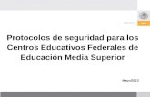 Mayo/2012 Protocolos de seguridad para los Centros Educativos Federales de Educación Media Superior.