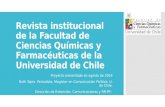 Revista institucional de la Facultad de Ciencias Químicas y Farmacéuticas de la Universidad de Chile Proyecto presentado en agosto de 2014 Ruth Tapia.
