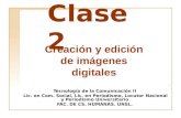 Clase 2 Tecnología de la Comunicación II Lic. en Com. Social, Lic. en Periodismo, Locutor Nacional y Periodismo Universitario F AC. DE C S. H UMANAS. UNSL.