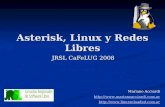 Asterisk, Linux y Redes Libres JRSL CaFeLUG 2008 Mariano Acciardi  .