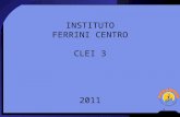 1 INSTITUTO FERRINI CENTRO CLEI 3 2011. 2 Dotar a los estudiantes de herramientas útiles para su desarrollo personal y profesional Formar a los estudiantes.