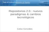 Repositorios 2.0.: nuevos paradigmas & cambios tecnológicos Celso Gonzáles.