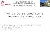 Mujer de 31 años con 6 semanas de amenorrea F.García-Molina(1); C.Lizarralde; P.Toro; L.Heredia; E.Andrada (1)R3 HGUElche XLIV REUNIÓN DE LA ASOCIACIÓN.