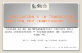 INICIACIÓN A LA TRADUCCIÓN ASISTIDA POR COMPUTADORA (TAC) México, D.F., 24 de enero de 2014 Sesión 24 de la Organización «Benkyo-kai» para intérpretes.